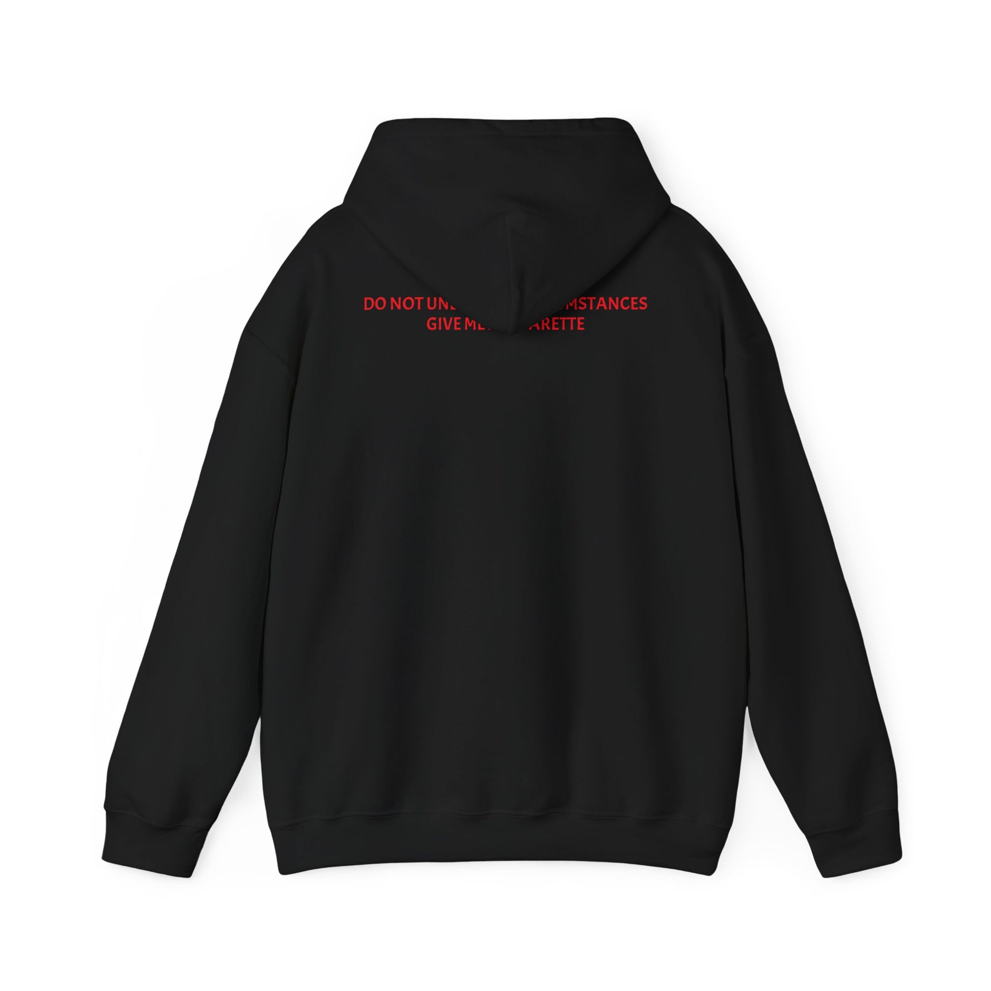 DO NOT GIVE ME A CIGARETTE Hoodie