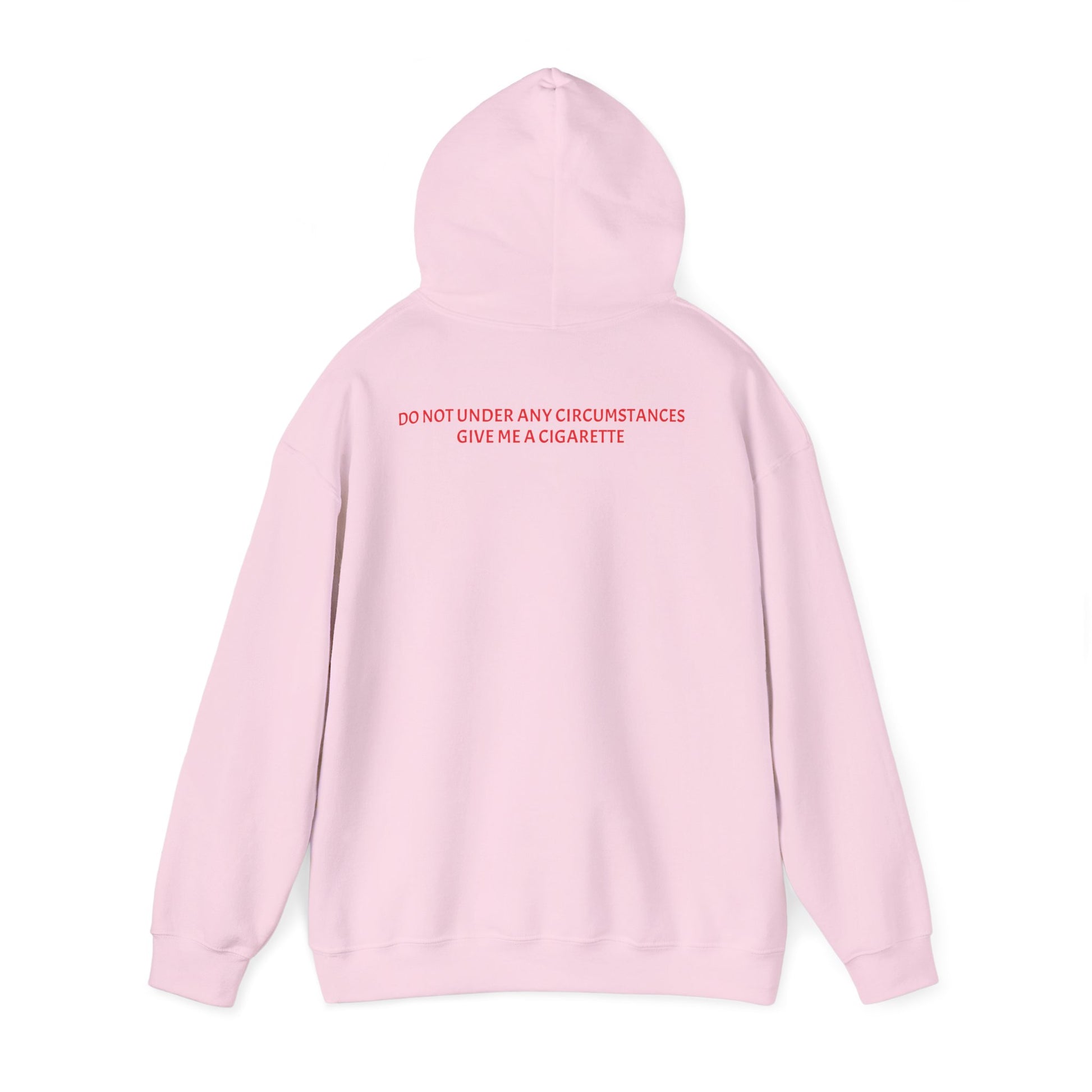 DO NOT GIVE ME A CIGARETTE Hoodie