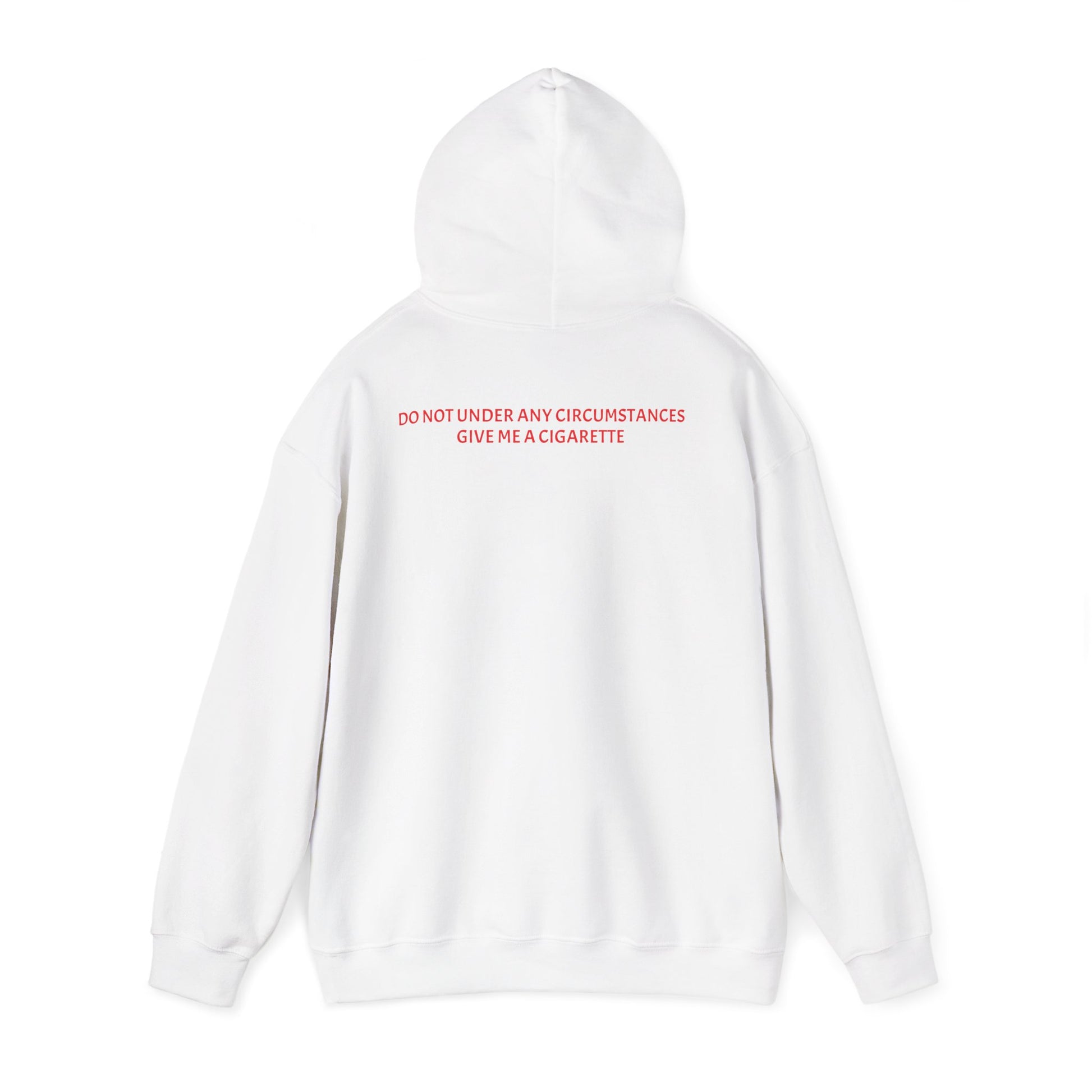 DO NOT GIVE ME A CIGARETTE Hoodie
