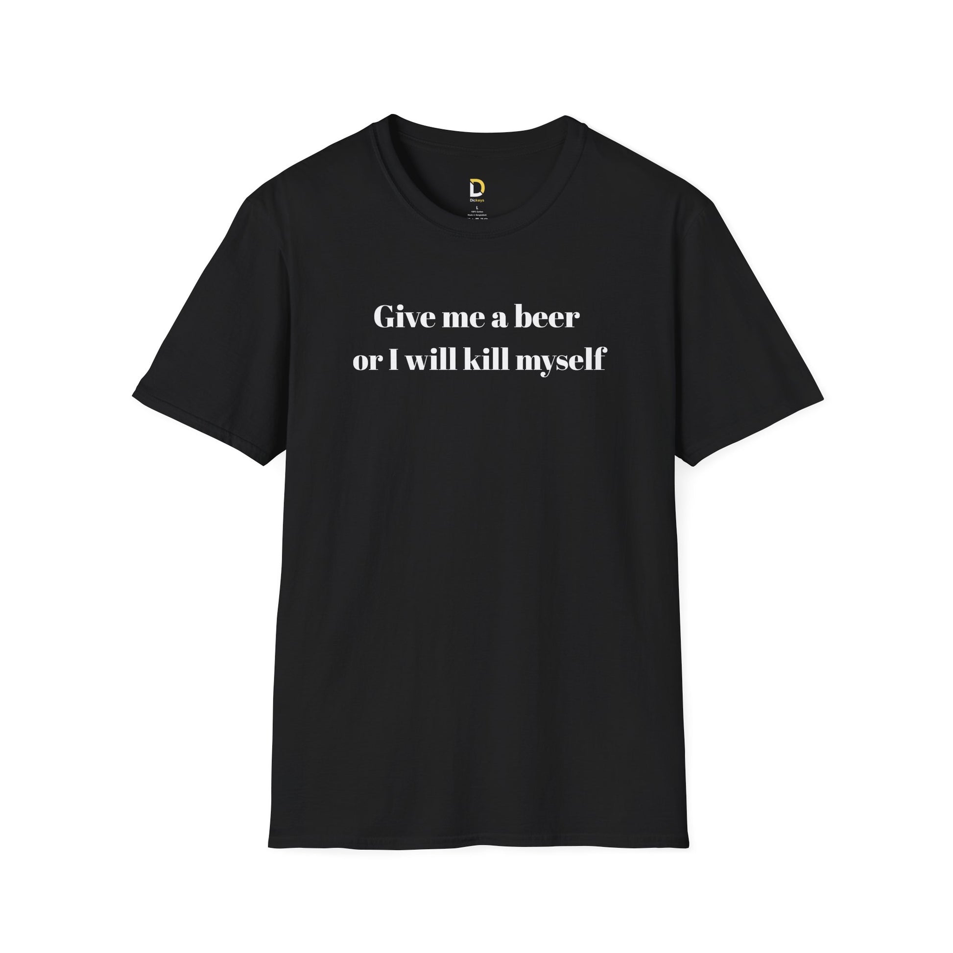 Give me a beer or I will kill myself Tee