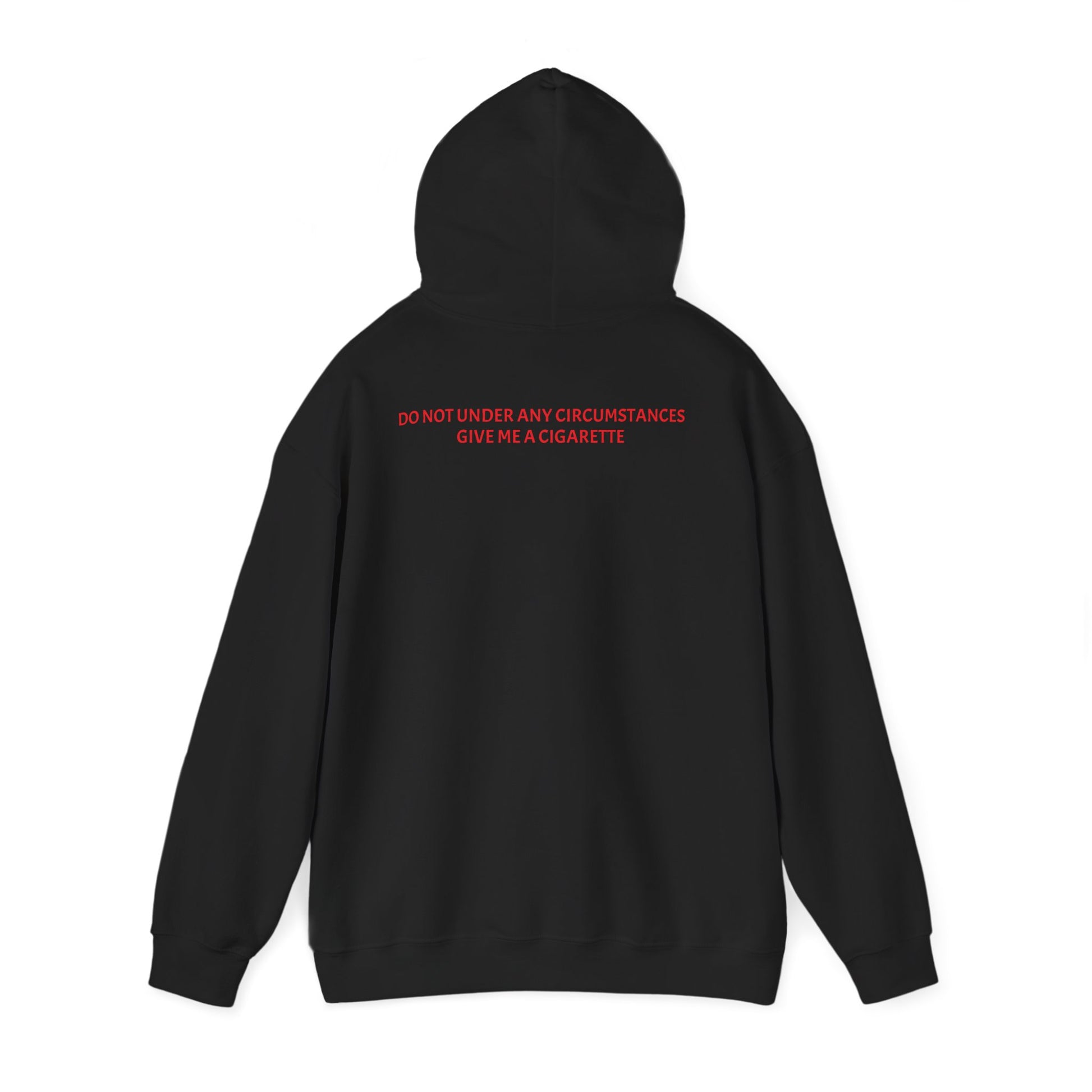 DO NOT GIVE ME A CIGARETTE Hoodie